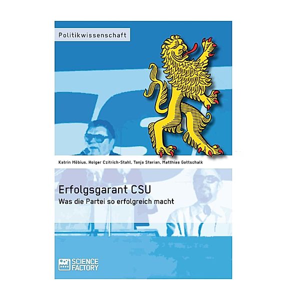 Erfolgsgarant CSU, Matthias Gottschalk, Tanja Sterian, Holger Czitrich-Stahl, Katrin Möbius