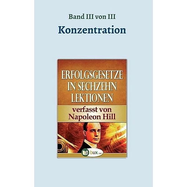 Erfolgsgesetze in sechzehn Lektionen, Napoleon Hill