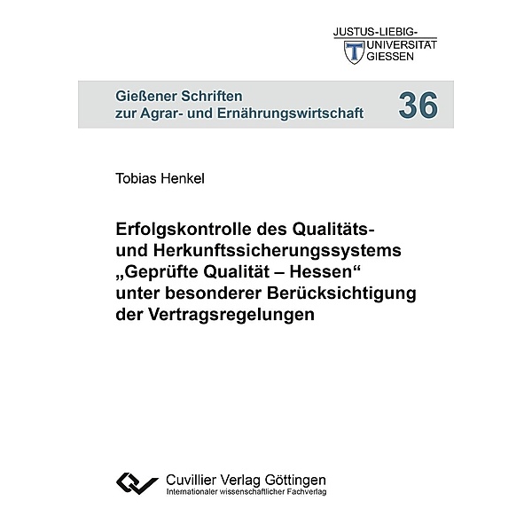 Erfolgskontrolle des Qualitäts- und Herkunftssicherungssystems ¿Geprüfte Qualität ¿ Hessen¿ unter besonderer Berücksichtigung der Vertragsregelungen, Tobias Henkel