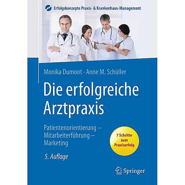 Erfolgskonzepte Praxis- & Krankenhaus-Management / Die erfolgreiche Arztpraxis, Monika Dumont, Anne M. Schüller