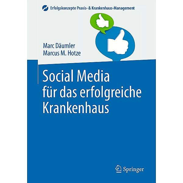 Erfolgskonzepte Praxis- & Krankenhaus-Management / Social Media für das erfolgreiche Krankenhaus, Marc Däumler, Marcus M. Hotze