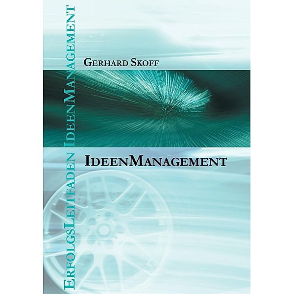 Erfolgsleitfaden Ideenmanagement, Gerhard Skoff