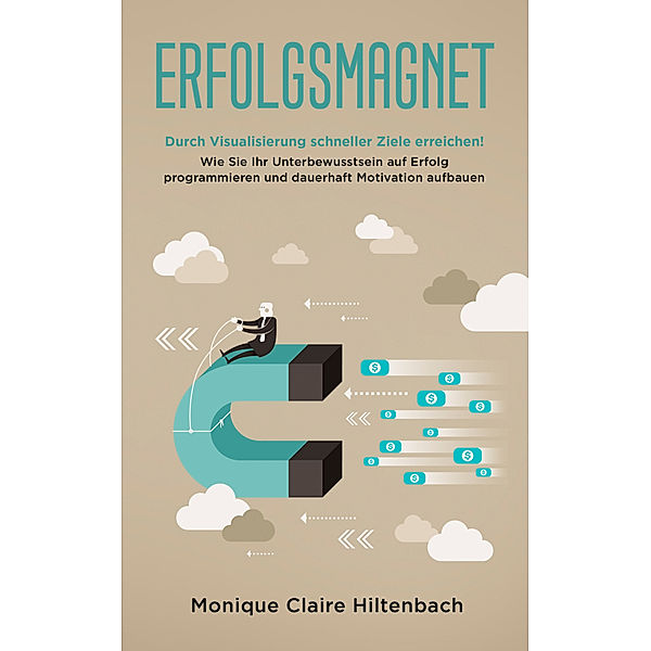 Erfolgsmagnet, Monique Claire Hiltenbach