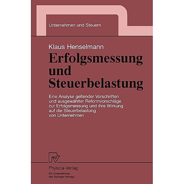 Erfolgsmessung und Steuerbelastung / Unternehmen und Steuern Bd.2, Klaus Henselmann