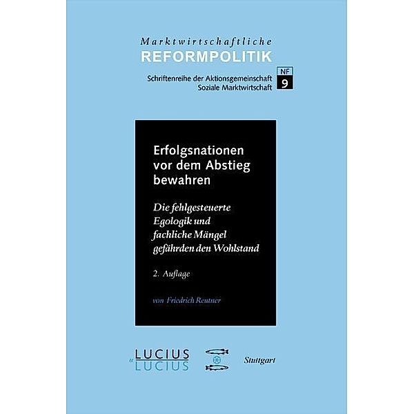 Erfolgsnationen vor dem Abstieg bewahren / Marktwirtschaftliche Reformpolitik Bd.9, Friedrich Reutner
