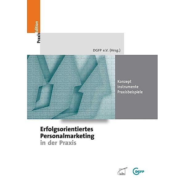Erfolgsorientiertes Personalmarketing in der Praxis / DGFP PraxisEdition Bd.80, Dgfp e. V.