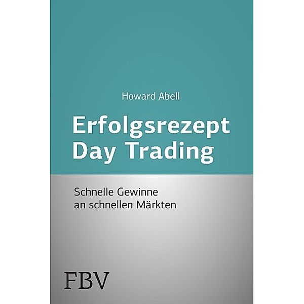 Erfolgsrezept Day Trading, Howard Abell