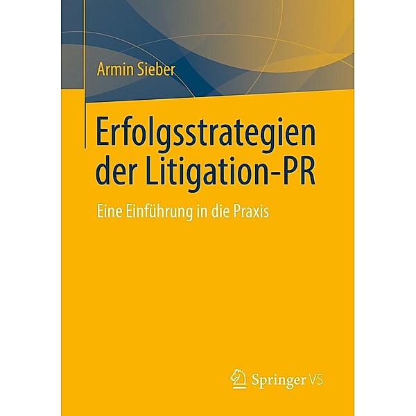 Erfolgsstrategien der Litigation-PR, Armin Sieber