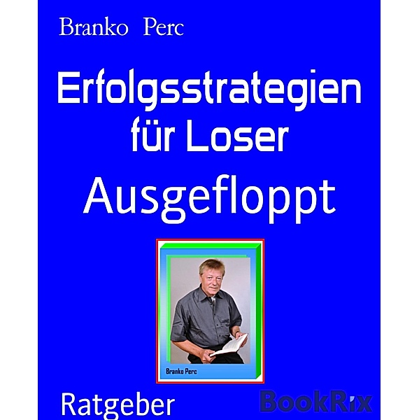Erfolgsstrategien für Loser, Branko Perc
