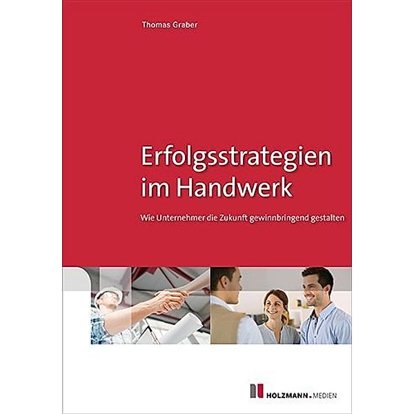 Erfolgsstrategien im Handwerk, Thomas Graber