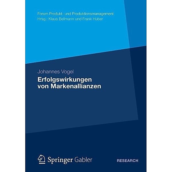 Erfolgswirkungen von Markenallianzen / Forum Produkt- und Produktionsmanagement, Johannes Vogel