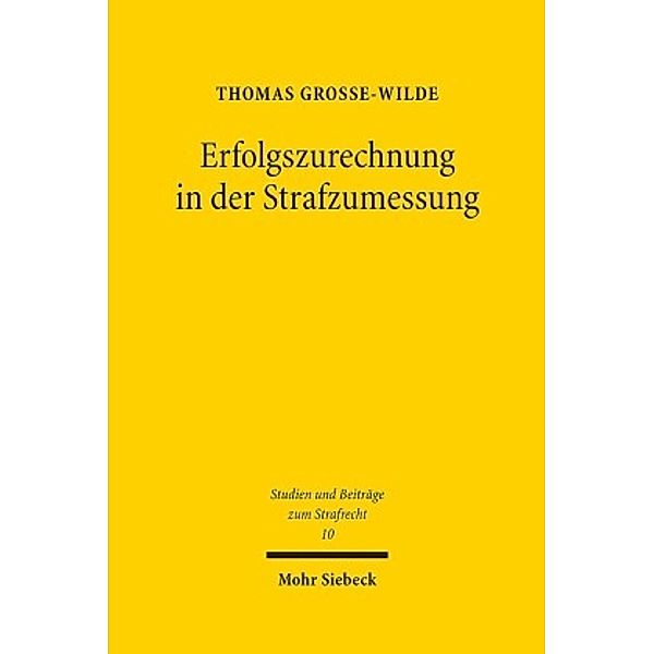 Erfolgszurechnung in der Strafzumessung, Thomas Grosse-Wilde