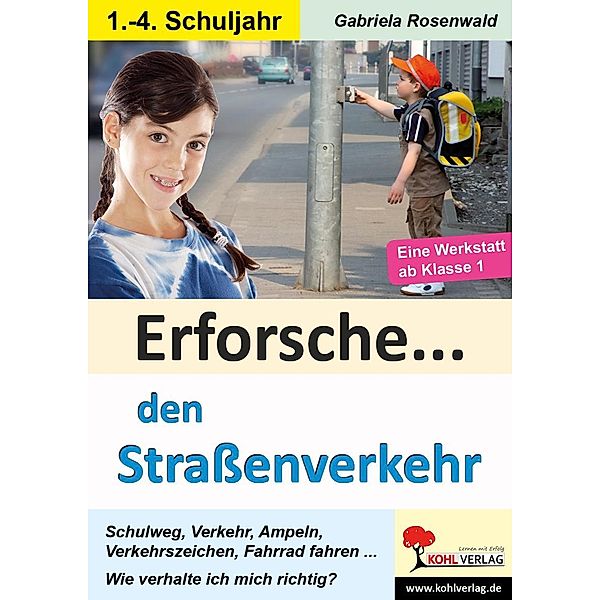 Erforsche ... den Strassenverkehr / Erforsche ... / Sachunterricht ab dem 1. Schuljahr, Gabriela Rosenwald