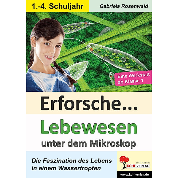 Erforsche ... / Erforsche ... Lebewesen unter dem Mikroskop, Gabriela Rosenwald