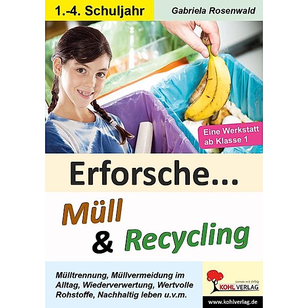 Erforsche ... Müll & Recycling / Erforsche ... / Sachunterricht ab dem 1. Schuljahr, Gabriela Rosenwald