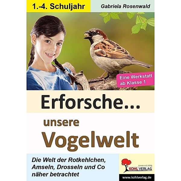 Erforsche ... unsere Vogelwelt / Erforsche ... / Sachunterricht ab dem 1. Schuljahr, Gabriela Rosenwald