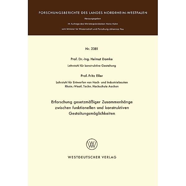 Erforschung gesetzmäßiger Zusammenhänge zwischen funktionellen und konstruktiven Gestaltungsmöglichkeiten / Forschungsberichte des Landes Nordrhein-Westfalen Bd.2381, Helmut Domke