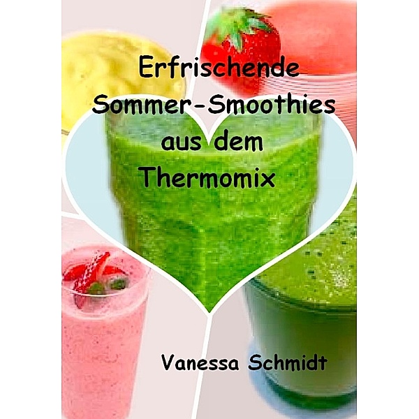 Erfrischende Sommer-Smoothies aus dem Thermomix, Vanessa Schmidt
