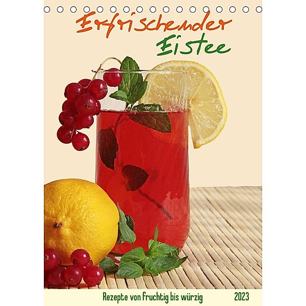 Erfrischender Eistee - Rezeptideen (Tischkalender 2023 DIN A5 hoch), Jana Thiem-Eberitsch