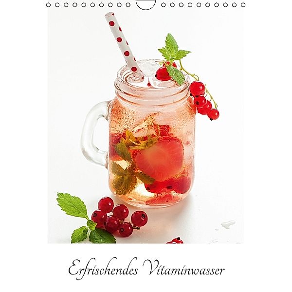 Erfrischendes Vitaminwasser (Wandkalender 2018 DIN A4 hoch), Xenia Schlossherr