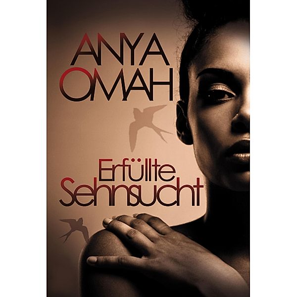 ERFÜLLTE SEHNSUCHT, Anya Omah