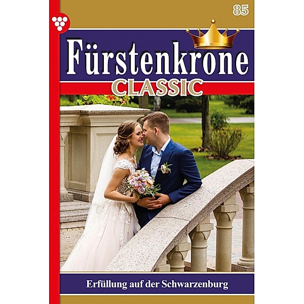 Erfüllung auf der Schwarzenburg / Fürstenkrone Classic Bd.85, Anne Bodmann
