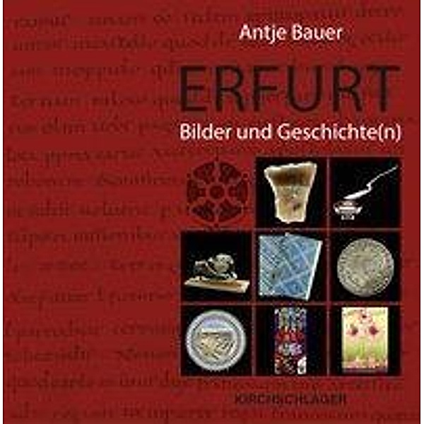 Erfurt. Bilder und Geschichte(n), Antje Bauer