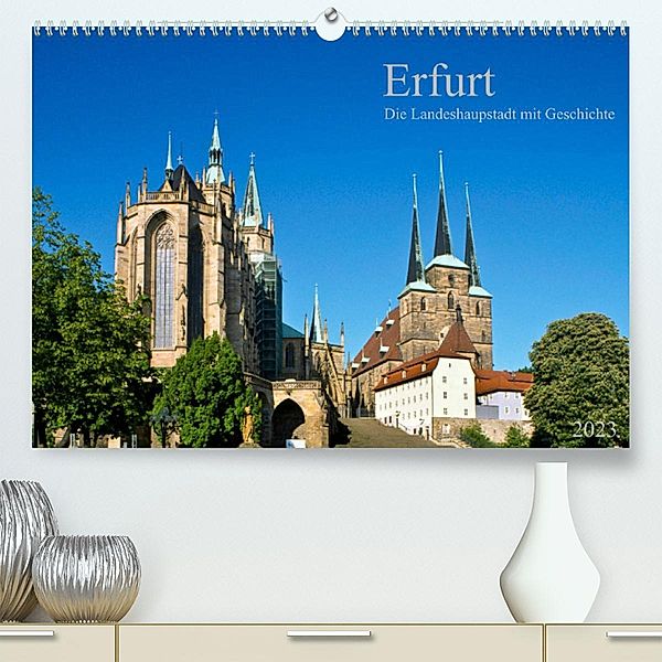 Erfurt - Die Landeshauptstadt mit Geschichte (Premium, hochwertiger DIN A2 Wandkalender 2023, Kunstdruck in Hochglanz), Prime Selection