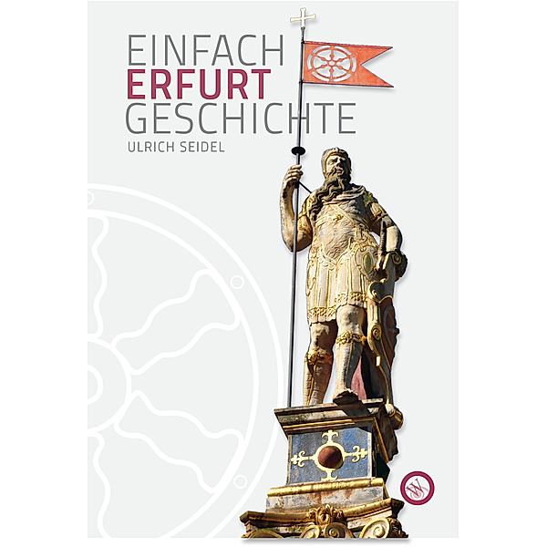 Erfurt - Einfach Geschichte, Ulrich Seidel