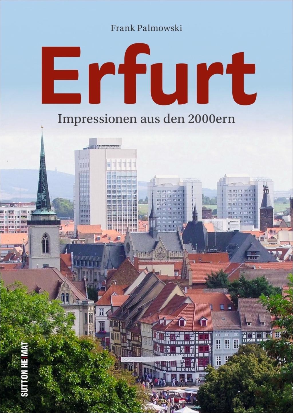 Erfurt im neuen Jahrtausend Thüringen Stadt Bilder Geschichte Bildband Buch AK 