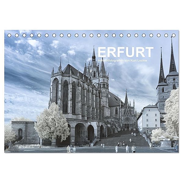 Erfurt - Infrarotfotografien von Kurt Lochte (Tischkalender 2024 DIN A5 quer), CALVENDO Monatskalender, Kurt Lochte