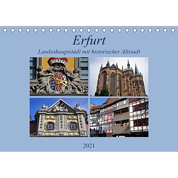 Erfurt - Landeshauptstadt mit historischer Altstadt (Tischkalender 2021 DIN A5 quer), Pia Thauwald
