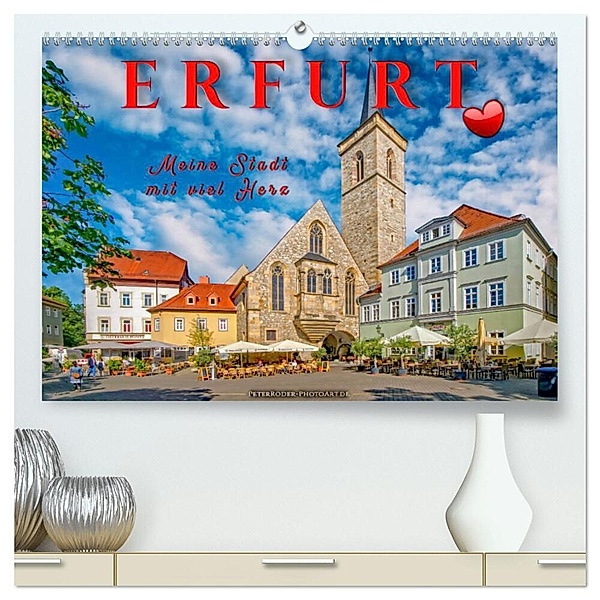 Erfurt - meine Stadt mit viel Herz (hochwertiger Premium Wandkalender 2025 DIN A2 quer), Kunstdruck in Hochglanz, Calvendo, Peter Roder
