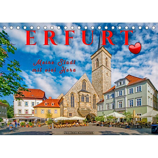 Erfurt - meine Stadt mit viel Herz (Tischkalender 2022 DIN A5 quer), Peter Roder