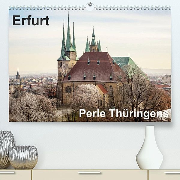 Erfurt. Perle Thüringens. (Premium, hochwertiger DIN A2 Wandkalender 2023, Kunstdruck in Hochglanz), Thomas Seethaler