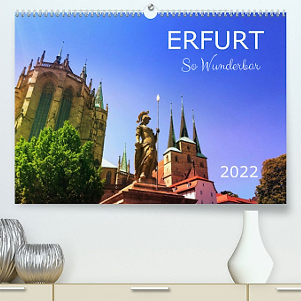 Erfurt So Wunderbar (Premium, hochwertiger DIN A2 Wandkalender 2022, Kunstdruck in Hochglanz), Gaby Wojciech