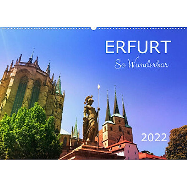 Erfurt So Wunderbar (Wandkalender 2022 DIN A2 quer), Gaby Wojciech