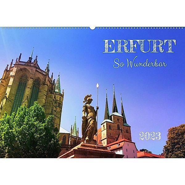 Erfurt So Wunderbar (Wandkalender 2023 DIN A2 quer), Gaby Wojciech