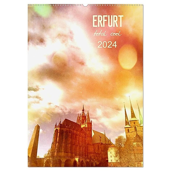 ERFURT total cool (Wandkalender 2024 DIN A2 hoch), CALVENDO Monatskalender, Gaby Wojciech