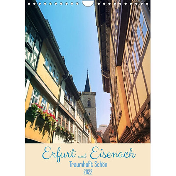 Erfurt und Eisenach - Traumhaft Schön (Wandkalender 2022 DIN A4 hoch), Gaby Wojciech