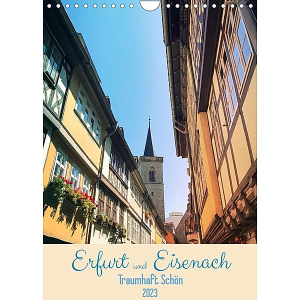 Erfurt und Eisenach - Traumhaft Schön (Wandkalender 2023 DIN A4 hoch), Gaby Wojciech