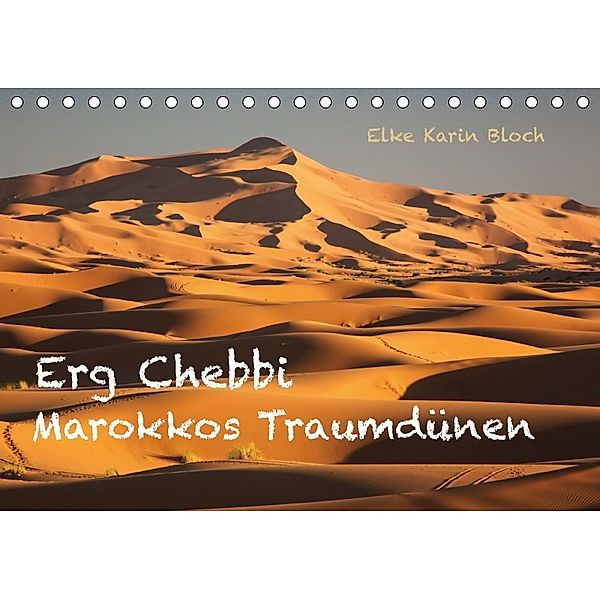 Erg Chebbi - Marokkos Traumdünen (Tischkalender 2018 DIN A5 quer), Elke Karin Bloch