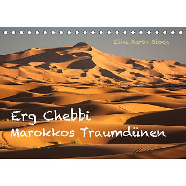 Erg Chebbi - Marokkos Traumdünen (Tischkalender 2022 DIN A5 quer), Elke Karin Bloch