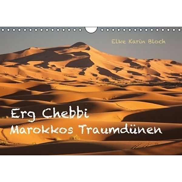 Erg Chebbi - Marokkos Traumdünen (Wandkalender 2016 DIN A4 quer), Elke Karin Bloch