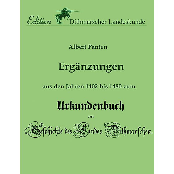 Ergänzungen aus den Jahren 1402 bis 1480 zum Urkundenbuch / Edition Dithmarscher Landeskunde Bd.-, Albert Panten, Verein Für Dithmarscher Landeskunde