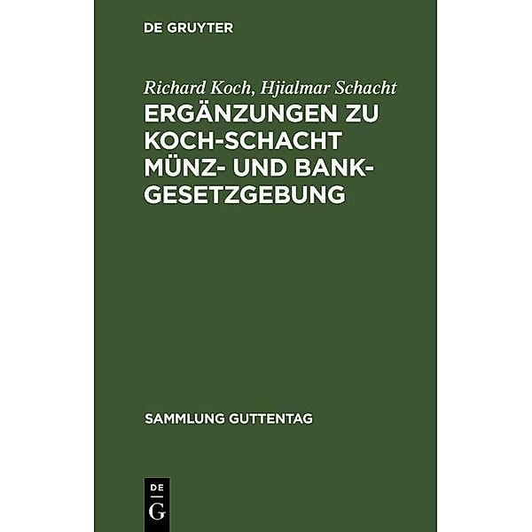 Ergänzungen zu Koch-Schacht Münz- und Bankgesetzgebung / Sammlung Guttentag Bd.26a, Richard Koch, Hjialmar Schacht