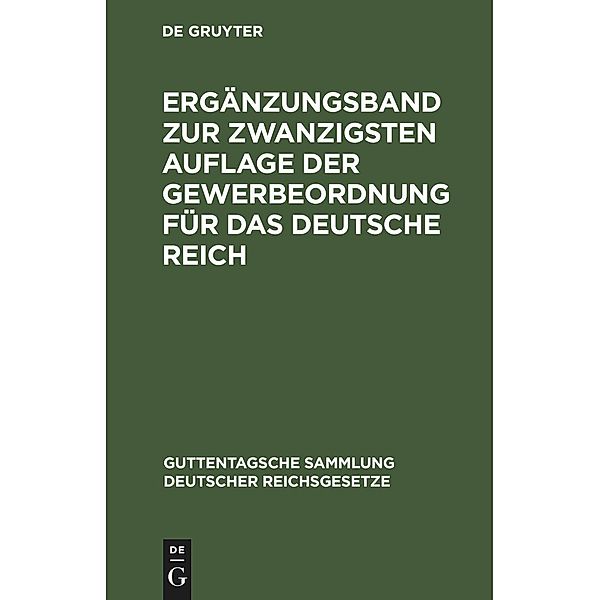 Ergänzungsband zur zwanzigsten Auflage der Gewerbeordnung für das Deutsche Reich