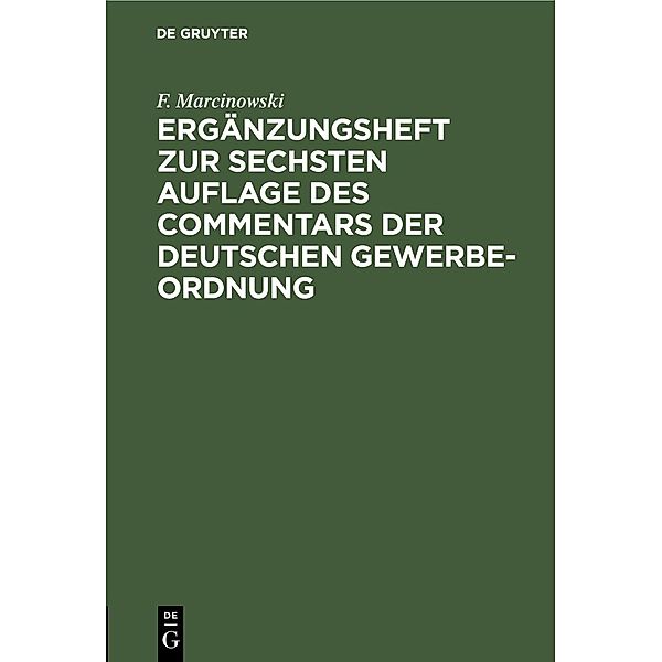 Ergänzungsheft zur sechsten Auflage des Commentars der Deutschen Gewerbe-Ordnung, F. Marcinowski