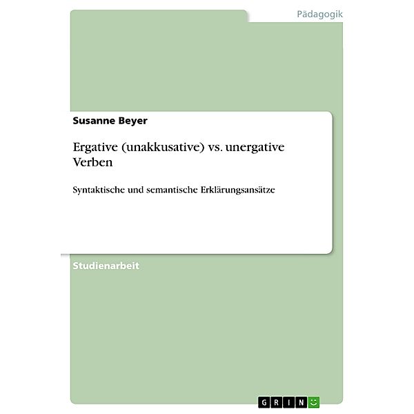 Ergative (unakkusative) vs. unergative Verben, Susanne Beyer