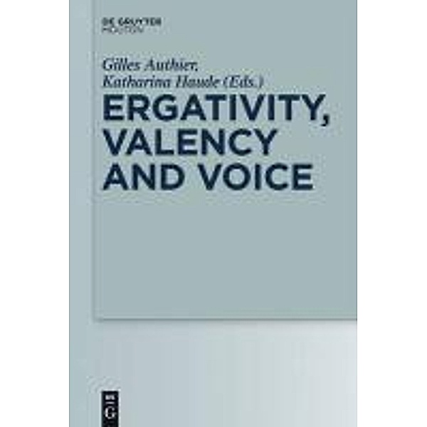 Ergativity, Valency and Voice / Empirical Approaches to Language Typology Bd.48